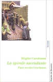 Brigitte Camdessus - La Spirale Ascendante. Faire Reculer L'Exclusion.