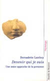 Bernadette Lamboy - Devenir Qui Je Suis. Une Autre Approche De La Personne.