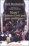 Dalil Boubakeur - Non ! L'Islam N'Est Pas Une Politique.