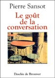 Pierre Sansot - Le goût de la conversation.