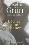 Anselm Grün et Ramona Robben - L'échec, une chance - Quand nos projets de vie s'effrondrent.