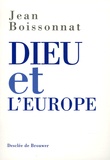 Jean Boissonnat - Dieu et l'Europe.