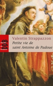 Valentin Strappazzon - Petite vie de saint Antoine de Padoue.