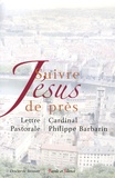Philippe Barbarin - Suivre Jésus de près - Lettre Pastorale aux catholiques du diocèse de Lyon.
