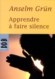 Anselm Grün - Apprendre à faire silence.