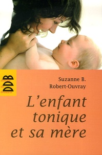Suzanne Robert-Ouvray - L'enfant tonique et sa mère.