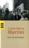 Carlo-Maria Martini - Face au terrorisme - Représailles, légitime défense, guerre et paix.