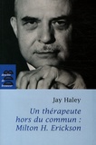 Jay Haley - Un thérapeute hors du commun - Milton H. Erickson.