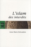 Anne-Marie Delcambre - L'islam des interdits.