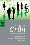 Anselm Grün et Friedrich Assländer - Management et accompagnement spirituel.