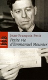 Jean-François Petit - Petite vie d'Emmanuel Mounier - La sainteté d'un philosophe.
