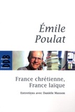 Emile Poulat - France chrétienne, France laïque - Ce qui meurt et ce qui naît.