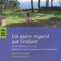 Patricia Spinelli et Karen Benchetrit - Un autre regard sur l'enfant - De la naissance à six ans Montessori pour les parents et les éducateurs.