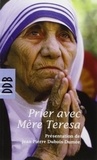 Teresa de calcutta Mère - Prier avec Mère Teresa.