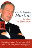 Carlo Maria Martini - Le rêve de Jérusalem - Conversation avec Georg sporschill sur la foi , les jeunes et l'Eglise.