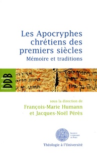 François-Marie Humann et Jacques-Noël Pérès - Les Apocryphes chrétiens des premiers siècles - Mémoire et traditions.