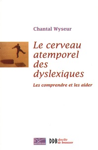 Chantal Wyseur - Cerveau atemporel des dyslexiques - Les comprendre et les aider.