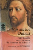 Michel Dubost - Qui pourra nous séparer de l'amour du Christ ? - Lecture spirituelle de la lettre de Saint Paul aux romains.