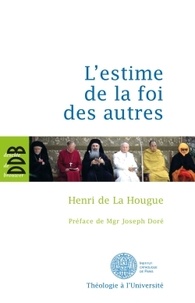 Henri de La Hougue - L'estime de la foi des autres.