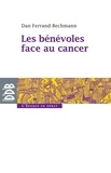 Dan Ferrand-Bechmann - Les bénévoles face au cancer.