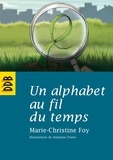 Stéphane Texier et Marie-Christine Foy - Un alphabet au fil du temps.