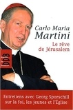 Carlo Maria Martini - Le rêve de Jérusalem - Conversation avec Georg sporschill sur la foi , les jeunes et l'Eglise.