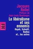 Jacques Rollet - Le libéralisme et ses ennemis - Hayek, Schmitt, Badiou et... les autres.