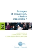 Thierry-Marie Courau et Anne-Sophie Vivier-Muresan - Dialogue et conversion, mission impossible ?.
