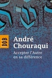 André Chouraqui - Accepter l'autre en sa différence.