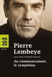 Pierre Lembeye - Au commencement, le symptôme - A l'écoute de l'autre.