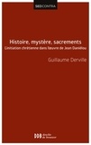 Guillaume Derville - Histoire, mystère, sacrements - L'initiation chrétienne dans l'oeuvre de Jean Daniélou.