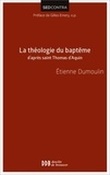 Etienne Dumoulin - La théologie du baptême d'après saint Thomas d'Aquin.