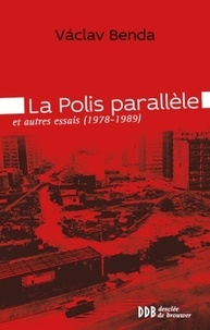 Vaclav Benda - La polis parallèle et autres essais (1978-1989).