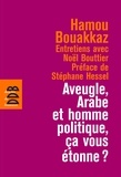 Hamou Bouakkaz - Aveugle, arabe et homme politique, ça vous étonne ?.