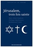 Marc-Alain Ouaknin et Philippe Markiewicz - Jérusalem, trois fois sainte.