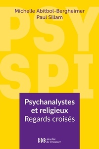 Paul Sillam et Michelle Bergheimer - Psy Spi - Psychanalystes et religieux. Regards croisés.