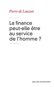 Pierre de Lauzun - La finance peut-elle être au service de l'homme ?.