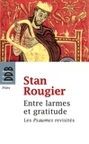 Stan Rougier - Entre larmes et gratitude - Variations sur les Psaumes.