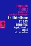 Rollet Jacques - Le libéralisme et ses ennemis - Hayek, Schmitt, Badiou et... les autres.