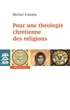 Michel Younès - Pour une théologie chrétienne des religions.