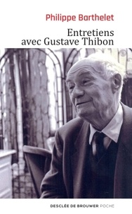 Philippe Barthelet et Gustave Thibon - Entretiens avec Gustave Thibon.