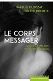 Isabelle Filliozat et Hélène Roubeix - Le corps messager - Quand la maladie nous parle de nous.