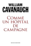 William Cavanaugh - Comme un hôpital de campagne - L'engagement de l'Eglise dans un monde blessé.