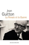 Jean Guitton - La Pensée et la Guerre - Édition augmentée et commentée par les enseignants de l'École de guerre.