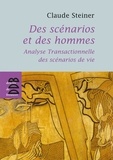 Claude Steiner - Des scénarios et des hommes - Analyse transactionnelle des scénarios de vie.