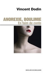 Vincent Dodin - Anorexie, Boulimie - En faim de conte.