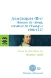  Collectif - Jean-Jacques Olier - Homme de talent, serviteur de l'Evangile (1608-1657).