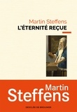 Martin Steffens - L'Éternité reçue.