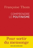 Françoise Thom - Comprendre le poutinisme.