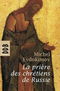 Michel Evdokimov - La prière des chrétiens de Russie.